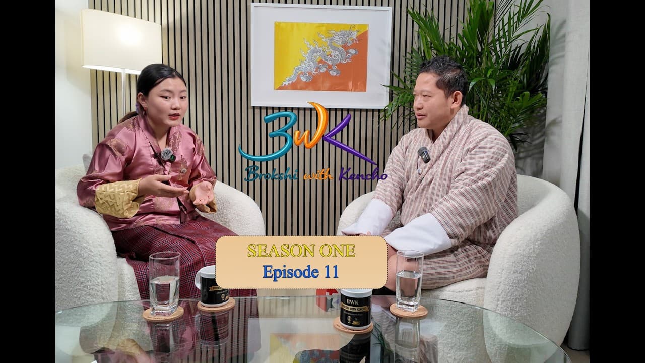 BWK-01 Episode -11 with Jigme Tshomo Chophel